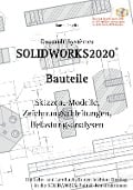 Solidworks 2020 Bauteile - Hans-J. Engelke