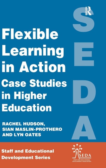 Flexible Learning in Action - Rachel Hudson, Oates Lyn, Sian Maslin-Prothero