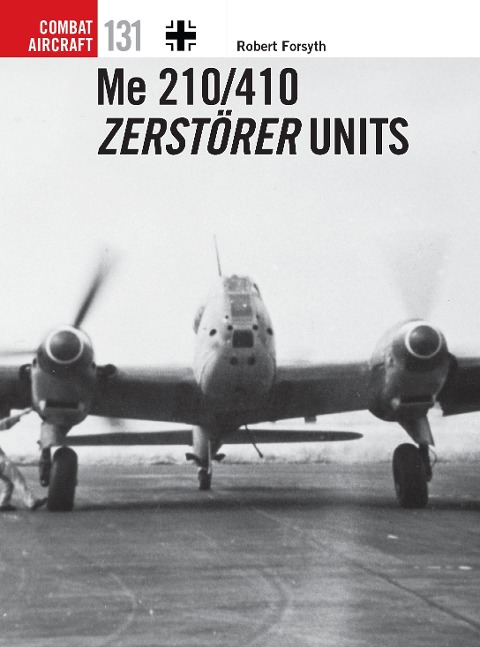 Me 210/410 Zerstörer Units - Robert Forsyth