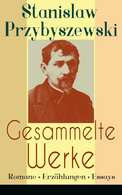 Gesammelte Werke: Romane + Erzählungen + Essays - Stanislaw Przybyszewski
