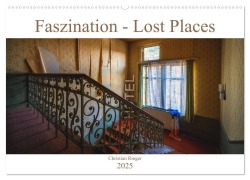 Faszination - Lost Places (Wandkalender 2025 DIN A2 quer), CALVENDO Monatskalender - Christian Ringer