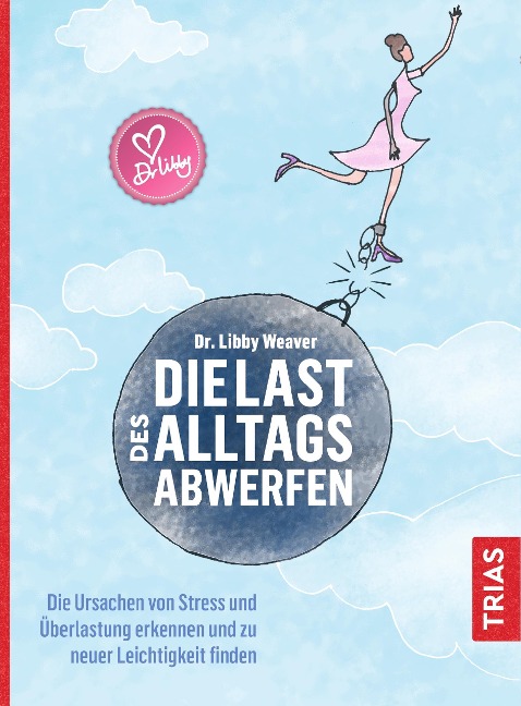 Die Last des Alltags abwerfen - Libby Weaver