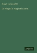 Cover-Bild zum Titel 'Die Pflege der Jungen bei Tieren' von 'Georg R. von Frauenfeld'