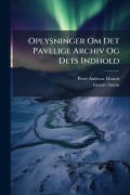 Cover-Bild zum Titel 'Oplysninger Om Det Pavelige Archiv Og Dets Indhold' von 'Peter Andreas Munch, Gustav Storm'