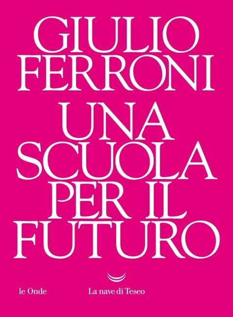 Una scuola per il futuro - Giulio Ferroni
