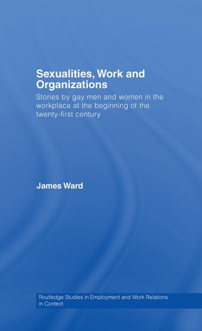 Sexualities, Work and Organizations - James Ward