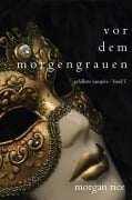 Cover-Bild zum Titel 'Vor dem Morgengrauen (Gefallene Vampire - Band 1)' von 'Morgan Rice'
