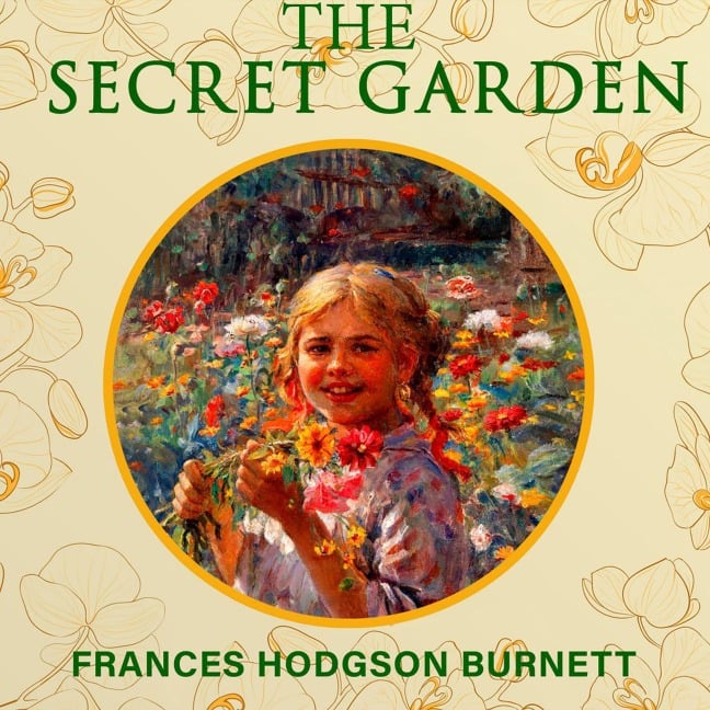 The Secret Garden - Frances Hodgson Burnett