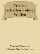 Frieden schaffen - ohne Waffen - Marcus PC Petersen - Clausen
