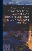 Histoire De La Conciergerie Du Palais De Paris Depuis Les Origines Jusqu'a Nos Jours (1031-1908) ... - Eugêne Pottet