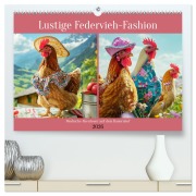 Lustige Federvieh-Fashion. Modische Abenteuer auf dem Bauernhof (hochwertiger Premium Wandkalender 2026 DIN A2 quer), Kunstdruck in Hochglanz - Rose Hurley