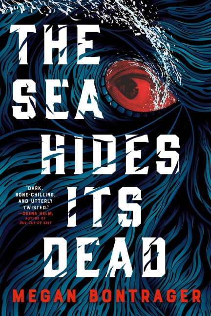The Sea Hides Its Dead - Megan Bontrager