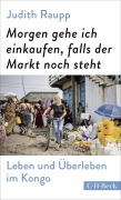 Cover-Bild zum Titel 'Morgen gehe ich einkaufen, falls der Markt noch steht' von 'Judith Raupp'