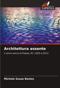 Cover-Bild zum Titel 'Architettura assente' von 'Michele Souza Bastos'