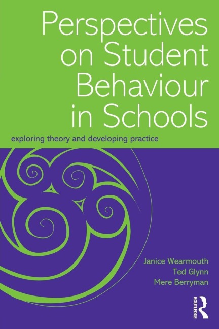 Perspectives on Student Behaviour in Schools - Mere Berryman, Janice Wearmouth, Ted Glynn