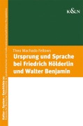 Cover-Bild zum Titel 'Ursprung und Sprache bei Friedrich Hölderlin und Walter Benjamin' von 'Theo Mechado Fellows'