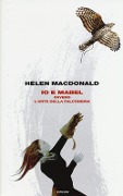 Cover-Bild zum Titel 'Io e Mabel. Ovvero l'arte della falconeria' von 'Helen Macdonald'