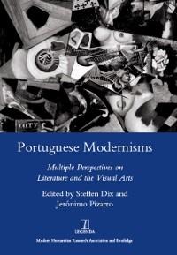 Portuguese Modernisms - Steffen Dix