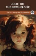 Cover-Bild zum Titel 'Julie; or, The New Heloise (Grapevine edition)' von 'Jean-Jacques Rousseau Original Thinkers Institute'