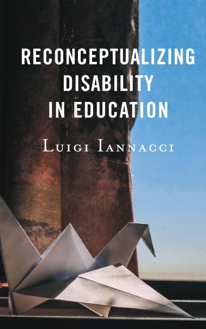 Reconceptualizing Disability in Education - Luigi Iannacci