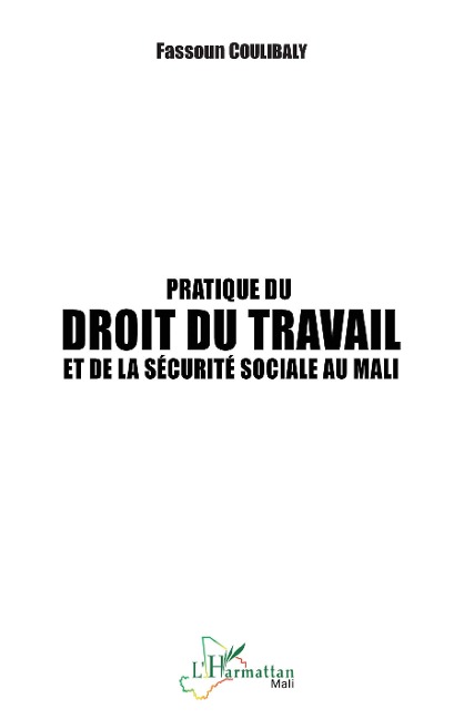Pratique du droit du travail et de la sécurité sociale au Mali - Coulibaly