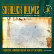 Cover-Bild zum Titel 'Sherlock Holmes und die bewegten Bilder' von 'Arthur Conan Doyle, Klaus-Peter Walter'