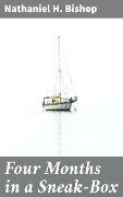 Cover-Bild zum Titel 'Four Months in a Sneak-Box' von 'Nathaniel H. Bishop'