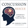Concussion Rescue Lib/E: A Comprehensive Program to Heal Traumatic Brain Injury - Kabran Chapek