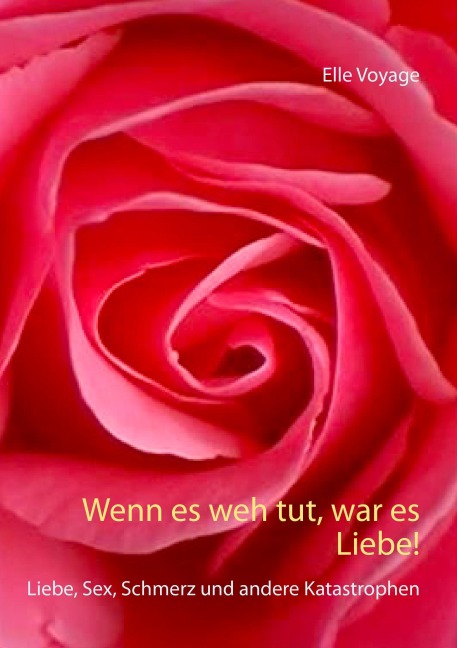 Wenn es weh tut, war es Liebe! - Elle Voyage
