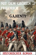 Cover-Bild zum Titel 'Mit dem großen Friedrich: Historischer Roman' von 'G. A. Henty'