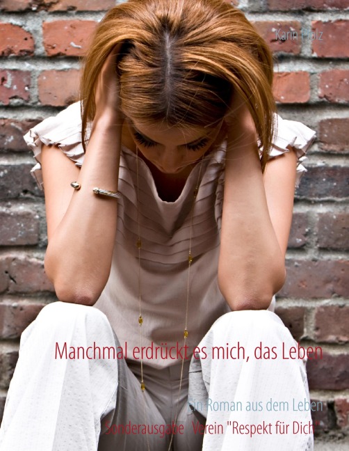 Manchmal erdrückt es mich, das Leben - Karin Pfolz
