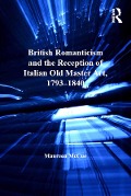 Cover-Bild zum Titel 'British Romanticism and the Reception of Italian Old Master Art, 1793-1840' von 'Maureen Mccue'