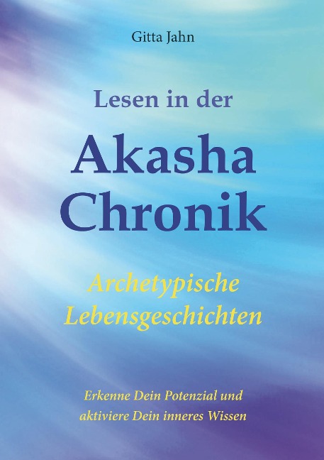 Lesen in der Akasha-Chronik - Gitta Jahn