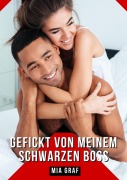 Cover-Bild zum Titel 'Gefickt von meinem schwarzen Boss' von 'Mia Graf'