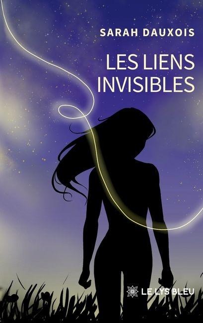Les liens invisibles - Sarah Dauxois