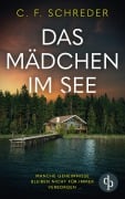 Das Mädchen im See | Der mysteriöse Thriller über die dunklen Schatten der Vergangenheit - C. F. Schreder