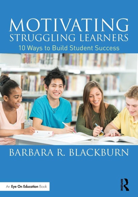 Motivating Struggling Learners - Barbara R. Blackburn