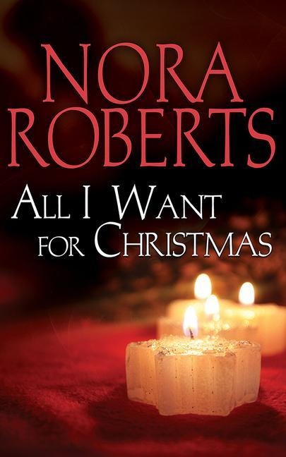 All I Want for Christmas - Nora Roberts