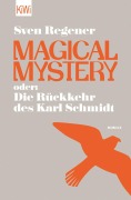 Cover-Bild zum Titel 'Magical Mystery oder: Die Rückkehr des Karl Schmidt' von 'Sven Regener'