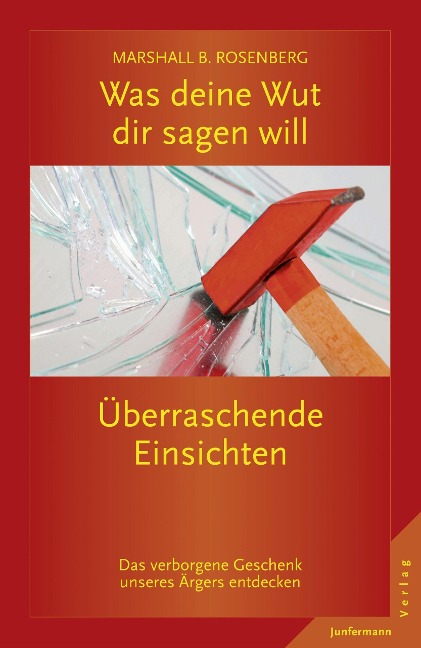 Was deine Wut dir sagen will: überraschende Einsichten - Marshall B. Rosenberg