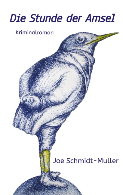 Die Stunde der Amsel - Joe Schmidt-Muller