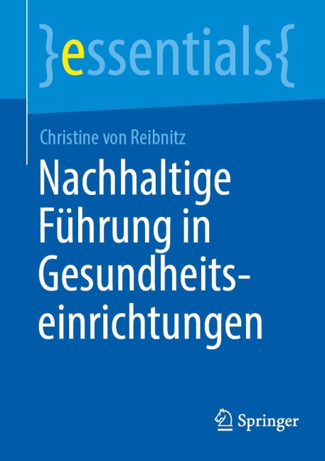 Nachhaltige Führung in Gesundheitseinrichtungen - Christine von Reibnitz