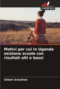 Cover-Bild zum Titel 'Motivi per cui in Uganda esistono scuole con risultati alti e bassi' von 'Gilbert Arinaitwe'