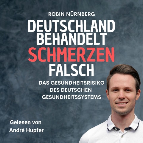 Deutschland Behandelt Schmerzen Falsch - Robin Nürnberg