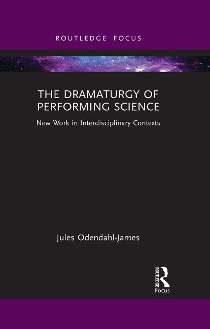 The Dramaturgy of Performing Science - Jules Odendahl-James