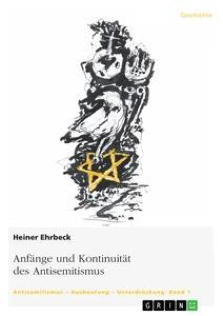 Anfänge und Kontinuität des Antisemitismus - Heiner Ehrbeck