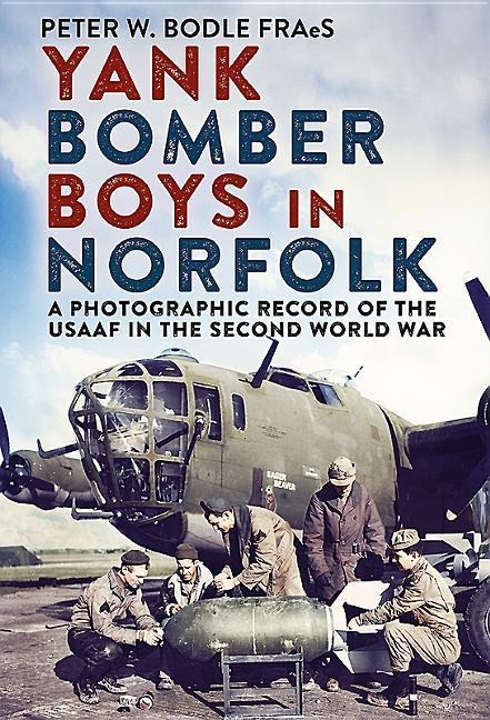 Yank Bomber Boys in Norfolk - Peter Bodle