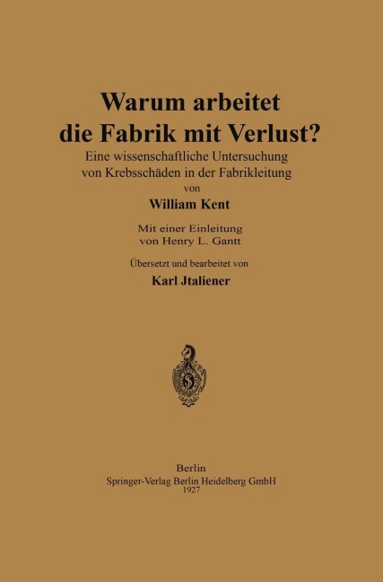 Warum arbeitet die Fabrik mit Verlust? - William Kent, Karl Italiener, Henry Laurence Gantt