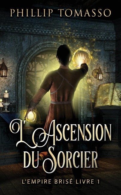 L'Ascension du Sorcier - Phillip Tomasso