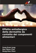 Cover-Bild zum Titel 'Effetto antiallergico della dermatite da contatto dei componenti alimentari' von 'Sung Kuen Jung, Dae Woon Choi, Dong-Hwa Shon'